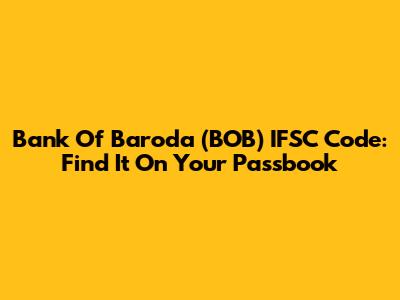 Bank Of Baroda (BOB) IFSC Code: Find It On Your Passbook