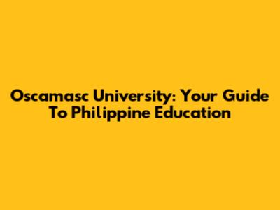 Oscamasc University: Your Guide To Philippine Education